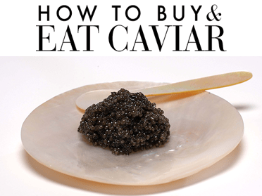 The Complete Guide Buying and Eating Caviar