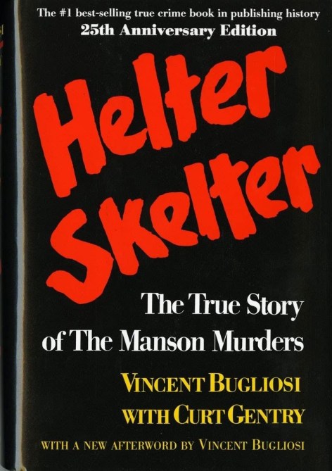 Helter Skelter: The True Story of the Manson Murders by Vincent Bugliosi Amazon