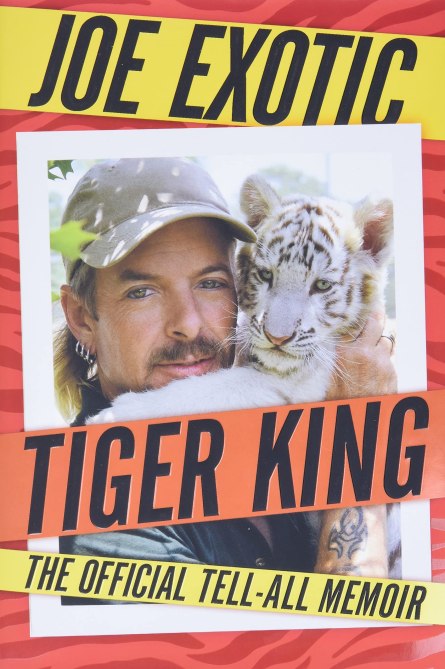 "Tiger King: The Official Tell-All Memoir" by Joe Exotic