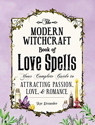 The Modern Witchcraft Book of Love Spells by Skye Alexander